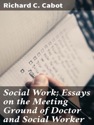 cover image of Social Work; Essays on the Meeting Ground of Doctor and Social Worker